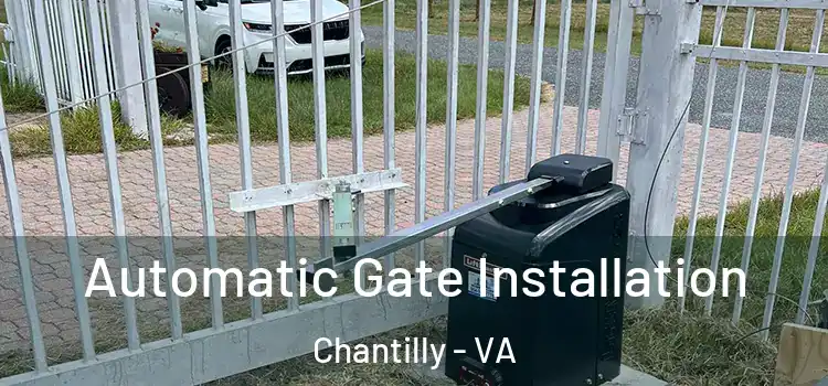 Automatic Gate Installation Chantilly - VA