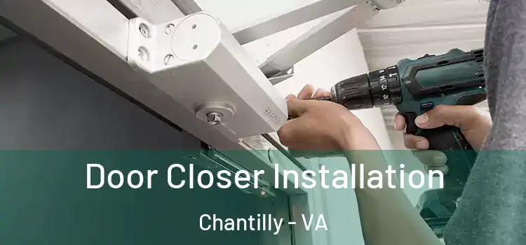 Door Closer Installation Chantilly - VA