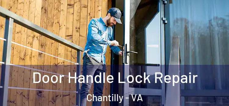 Door Handle Lock Repair Chantilly - VA