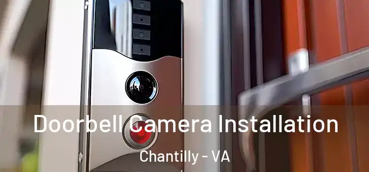  Doorbell Camera Installation Chantilly - VA