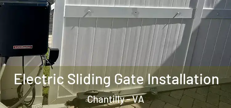  Electric Sliding Gate Installation Chantilly - VA
