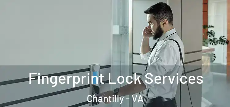 Fingerprint Lock Services Chantilly - VA