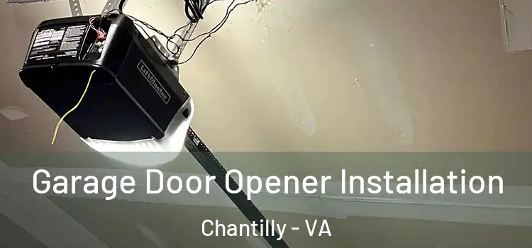  Garage Door Opener Installation Chantilly - VA
