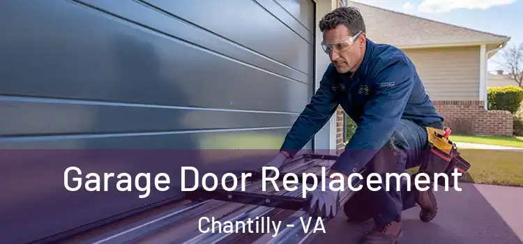  Garage Door Replacement Chantilly - VA