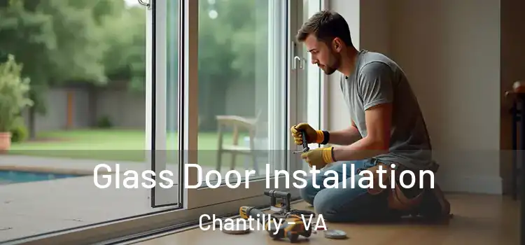 Glass Door Installation Chantilly - VA