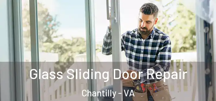  Glass Sliding Door Repair Chantilly - VA
