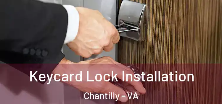 Keycard Lock Installation Chantilly - VA