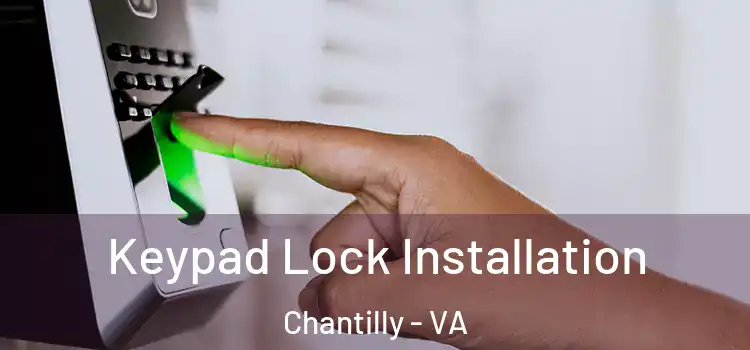 Keypad Lock Installation Chantilly - VA