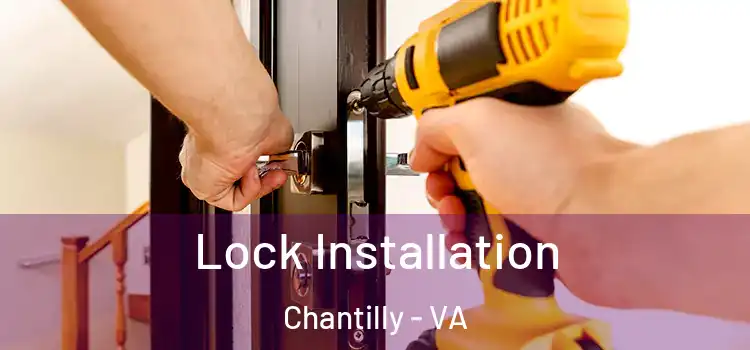 Lock Installation Chantilly - VA