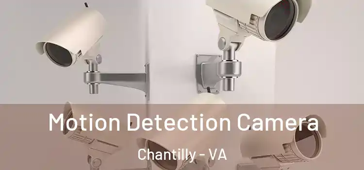  Motion Detection Camera Chantilly - VA