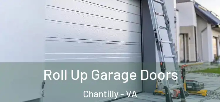  Roll Up Garage Doors Chantilly - VA