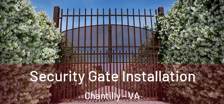 Security Gate Installation Chantilly - VA