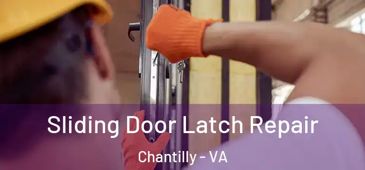 Sliding Door Latch Repair Chantilly - VA