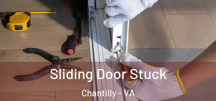  Sliding Door Stuck Chantilly - VA