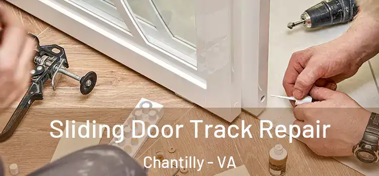 Sliding Door Track Repair Chantilly - VA