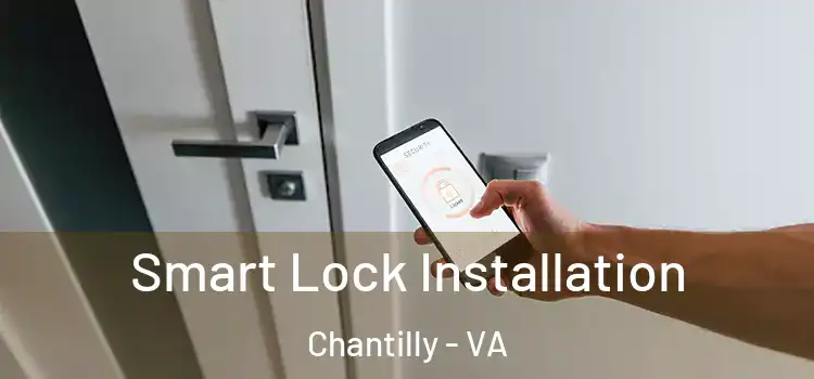 Smart Lock Installation Chantilly - VA