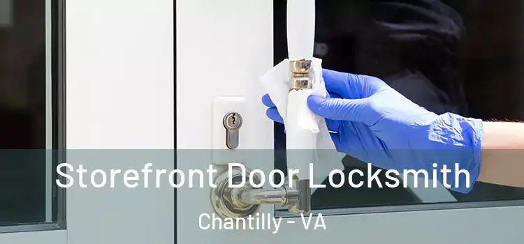Storefront Door Locksmith Chantilly - VA